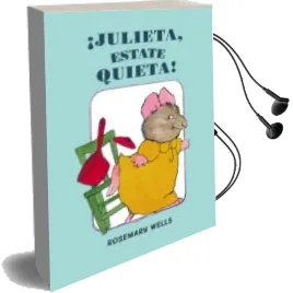 Descargar AudioLibro ¡Julieta, Estate Quieta! de Rosemary Wells año 2015