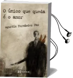 Descargar AudioLibro O Unico que Queda e o Amor (2ª Ed.) de Agustin Fernandez Paz año 2015