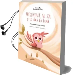 Descargar AudioLibro Preguntale al sol y te Dira la Luna (Xii Premio de Poesia Infantil Luna de Aire 2014) de Ramon Ivan Suarez Caamal año 2015