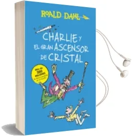 Descargar AudioLibro Charlie y el Gran Ascensor de Cristal de Roald Dahl año 2015