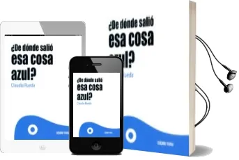 Descargar AudioLibro ¿De Dónde Salió esa Cosa Azul? de Claudia Rueda año 2015