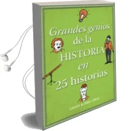Descargar AudioLibro Grandes Genios de la Historia en 25 Historias de Javier Alonso Lopez año 2015