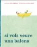 AudioLibro Si Vols Veure una Balena de Julie Fogliano
