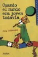 AudioLibro Cuando el Mundo era Joven Todavia de Jürg Schubiger