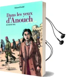 Descargar AudioLibro Dans les Yeux d Anouch: Armenie 1915 de Roland Godel año 2015