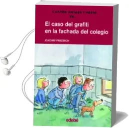Descargar AudioLibro El Caso del Grafiti en la Fachada del Colegio de Joachim Friedrich año 2015