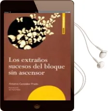 Descargar AudioLibro Los Extraños Sucesos del Bloque sin Ascensor de Antonio Gonzalez Prado año 2015
