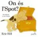 AudioLibro On es l Spot? de Eric Hill