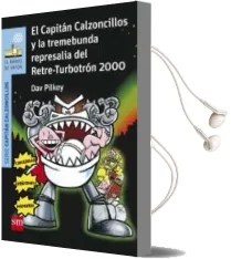 Descargar AudioLibro 15 el Capitan Calzoncillos y la Tremebunda Represalia del Retre - Turbotron 2000 de Dav Pilkey; Miguel Azaola año 2016