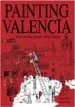 AudioLibro Painting Valencia: Pasea, Descubre, Imagina y Dibuja Valencia de Andrew Pinder; Mayte Aparisi