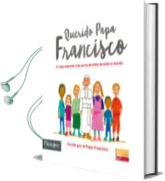 Descargar AudioLibro Querido Papa Francisco de Jorge Bergoglio Papa Francisco año 2016