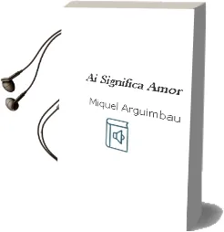 Descargar AudioLibro Ai Significa Amor de Miquel Arguimbau año 2016