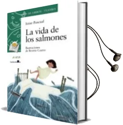 Descargar AudioLibro La Vida de los Salmones de Itziar Pascual Ortiz año 2016