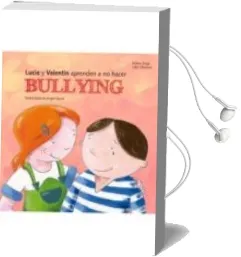 Descargar AudioLibro Lucia y Valentin Aprenden a no Hacer Bullyng de Mireia Auge año 2016