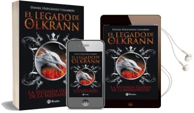 Descargar AudioLibro El Legado de Olkrann 4: La Segunda Guerra de la Medianoche de Daniel Hernandez Chambers año 2016