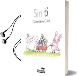 Descargar AudioLibro Sin ti (Conejito y Cerdito) de Genevieve Cote año 2016