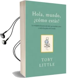 Descargar AudioLibro Hola, Mundo, ¿Como Estas? de Toby Little año 2016