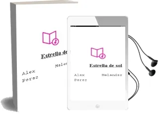 Descargar AudioLibro Estrella de sol de Alex Melendez Perez año 2016