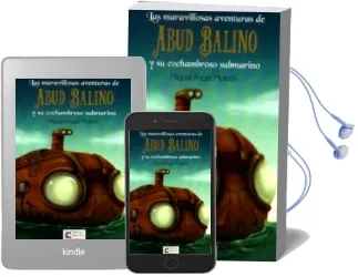 Descargar AudioLibro Las Aventuras de Abud Balino y su Cochambroso Submarino de Miguel Angel Moleon Viana año 2016