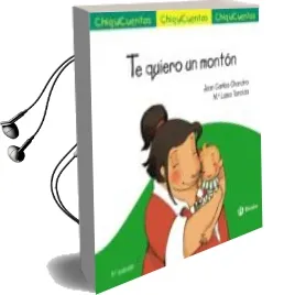 Descargar AudioLibro Te Quiero un Monton (Chiquicuentos nº 23 ) de Juan Carlos Chandro año 2016