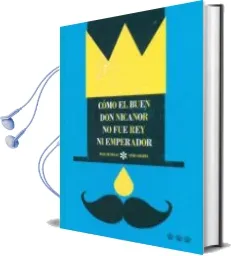 Descargar AudioLibro Como el Buen don Nicanor no fue rey ni Emperador de Mar Benegas año 2016