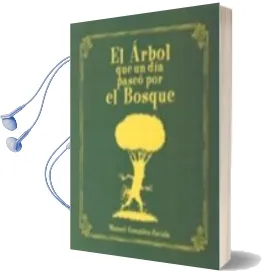 Descargar AudioLibro El Arbol que un dia Paseo por el Bosque de Manuel Gonzalez Zavala año 2016