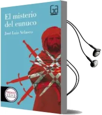 Descargar AudioLibro El Misterio del Eunuco de Jose Luis Velasco año 2016