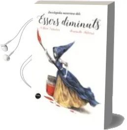 Descargar AudioLibro Enciclopedia Misteriosa Dels Essers Diminuts de Alicia Casanova año 2016