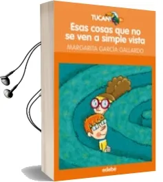 Descargar AudioLibro Esas Cosas que no se ven a Simple Vista, de Margarita g. Gallerdo de Margarita Garcia Gallardo año 2016