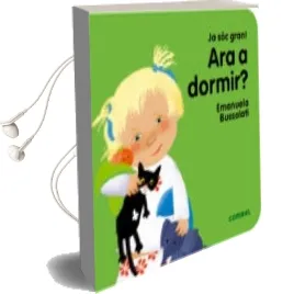 Descargar AudioLibro Ara a Dormir? ja soc Gran! de Emanuela Maria Bussolati año 2016
