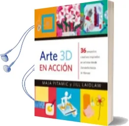 Descargar AudioLibro Arte 3d en Accion de Maja Pitamic; Jill Laidlaw año 2016