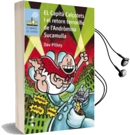 Descargar AudioLibro El Capita Calçotets i el Retorn Terrorific de l Andromina Sucamulla de Dav Pilkey año 2016