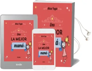 Descargar AudioLibro Eres la Mejor Mamá de Alicia Yague año 2016
