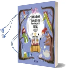 Descargar AudioLibro Cuentos Bonitos para Quedarse Fritos de Begoña Oro; Cuchu año 2017