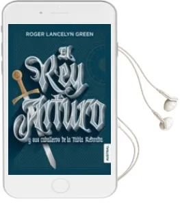 Descargar AudioLibro El rey Arturo y sus Caballeros de la Tabla Redonda de Roger Lancelyn Green año 2017