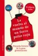 AudioLibro La Vuelta al Mundo de un Forro Polar Rojo: Pequeña Historia de la Gran Globalizacion de Wolfgang Korn