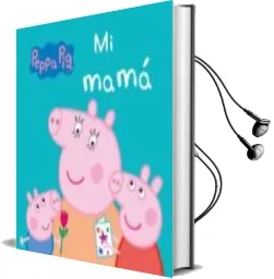 Descargar AudioLibro Mi Mamá (Peppa Pig) de Varios Autores año 2017