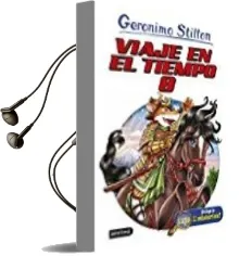 Descargar AudioLibro Viaje en el Tiempo 8 (Geronimo Stilton) de Geronimo Stilton año 2017