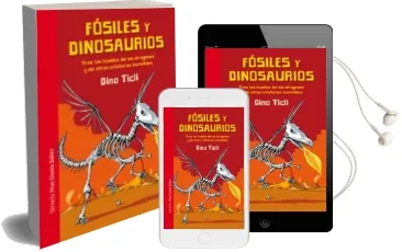 Descargar AudioLibro Fosiles y Dinosaurios: Tras las Huellas de los Dragones y de Otras Criaturas Increibles de Dino Ticli año 2017