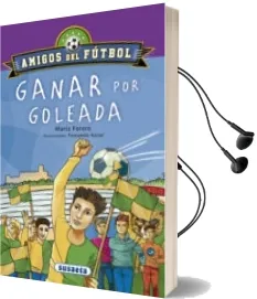 Descargar AudioLibro Ganar por Goleada (Amigos del Futbol) de Maria Forero Calderon año 2017