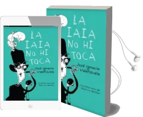 Descargar AudioLibro La Iaia no hi Toca de Jose Ignacio Valenzuela Santos año 2017