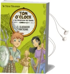 Descargar AudioLibro Tom o Clock 2: El Gladiador Fantasma de Sir Steve Stevenson año 2017