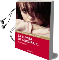 Descargar AudioLibro La Tumba de Aurora k. (Premio Edebe de Literatura Juvenil) de Pedro Riera año 2017