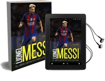 Descargar AudioLibro Lionel Messi: El Libro Definitivo para los Fans (2ª Ed.) de Mike Perez año 2017