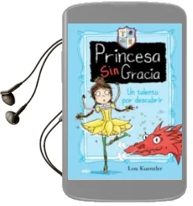 Descargar AudioLibro Princesa sin Gracia 2: Un Talento por Descubrir de Lou Kuenzler año 2017
