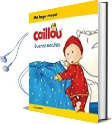 Descargar AudioLibro Caillou. Buenas Noches de Varios Autores año 2017
