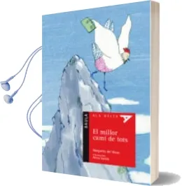 Descargar AudioLibro El Millor Camí de Tots (Ala Delta Sèrie Roja) de Margarita Del Mazo; Alicia Varela año 2017