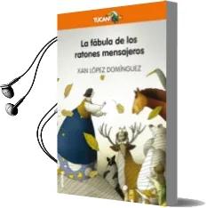 Descargar AudioLibro La Fábula de los Ratones Mensajeros de Xan Lopez Dominguez año 2017