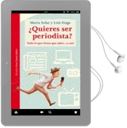 Descargar AudioLibro ¿Quieres ser Periodista?: Todo lo que Tienes que Saber o Casi de Maria Solar; Luis Fraga año 2017