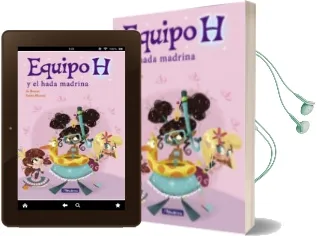 Descargar AudioLibro Equipo h y el Hada Madrina (Equipo h. Primeras Lecturas) de Isabel Maria Vilchez Miguel año 2017